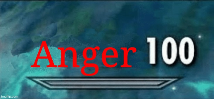 Anger_100 | Anger | image tagged in skyrim skill meme,anger_100 | made w/ Imgflip meme maker