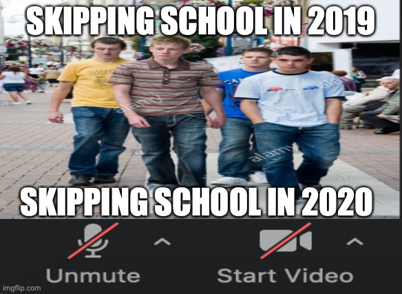 skipping school | SKIPPING SCHOOL IN 2019; SKIPPING SCHOOL IN 2020 | image tagged in vs | made w/ Imgflip meme maker