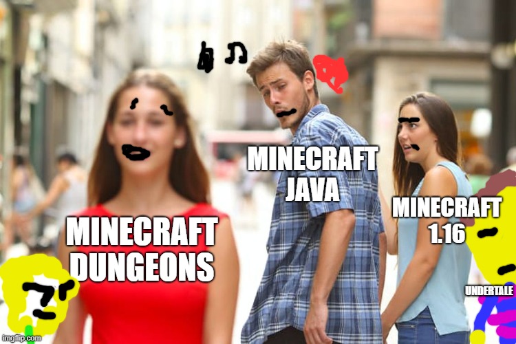 Distracted Boyfriend Meme | MINECRAFT JAVA; MINECRAFT
1.16; MINECRAFT
DUNGEONS; UNDERTALE | image tagged in memes,distracted boyfriend,minecraft dungeons,undertale,minecraft | made w/ Imgflip meme maker