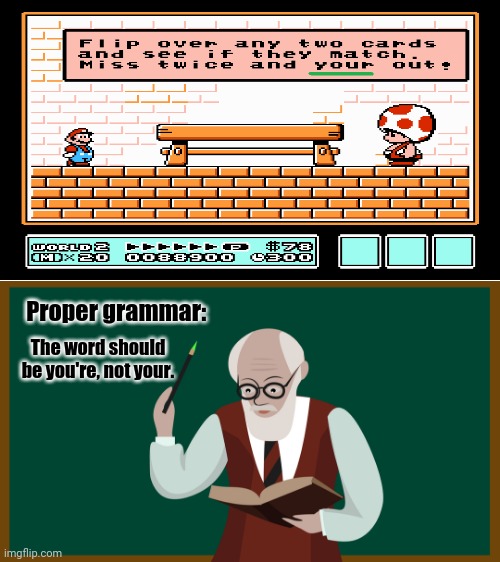The word should be you're, not your. | Proper grammar:; The word should be you're, not your. | image tagged in super mario bros,bad grammar and spelling memes,gaming,memes,meme,super mario | made w/ Imgflip meme maker