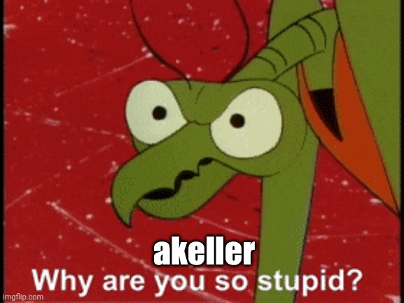 akeller | made w/ Imgflip meme maker