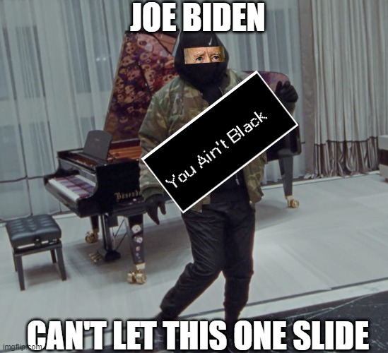 Toosie Slide | JOE BIDEN; CAN'T LET THIS ONE SLIDE | image tagged in toosie slide | made w/ Imgflip meme maker