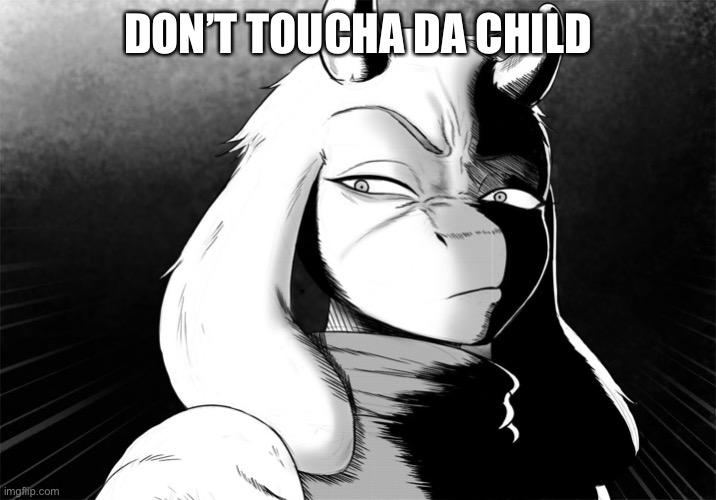 Toriel Death Stare | DON’T TOUCHA DA CHILD | image tagged in toriel death stare | made w/ Imgflip meme maker