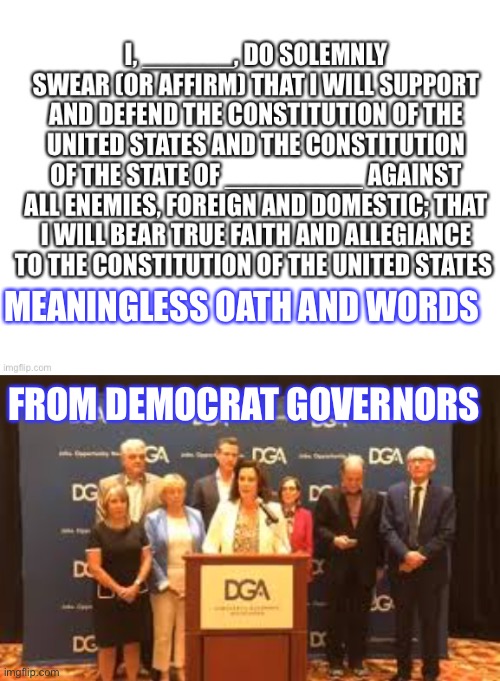 Uphold the Constitution, even when it is difficult. | MEANINGLESS OATH AND WORDS; FROM DEMOCRAT GOVERNORS | image tagged in democrats,governor,weak | made w/ Imgflip meme maker