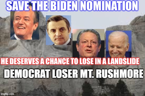 Save the Biden nomination, | SAVE THE BIDEN NOMINATION; HE DESERVES A CHANCE TO LOSE IN A LANDSLIDE | image tagged in democratic vp losers,joe biden,biden,losers | made w/ Imgflip meme maker