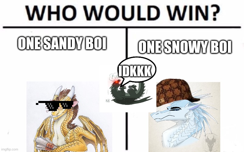 Moon, Wich ONE????? | ONE SANDY BOI; ONE SNOWY BOI; IDKKK | image tagged in memes,who would win,wings of fire,momentum,moon,quibli | made w/ Imgflip meme maker