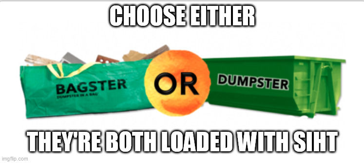 CHOOSE EITHER; THEY'RE BOTH LOADED WITH SIHT | made w/ Imgflip meme maker