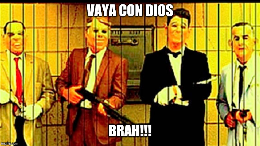 Vaya con dios brah | VAYA CON DIOS; BRAH!!! | image tagged in funny | made w/ Imgflip meme maker