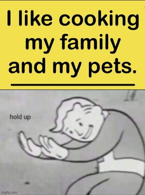 image tagged in fallout hold up | made w/ Imgflip meme maker