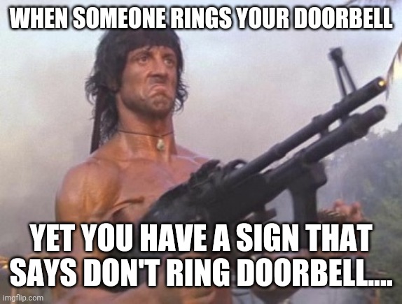 Doorbell | WHEN SOMEONE RINGS YOUR DOORBELL; YET YOU HAVE A SIGN THAT SAYS DON'T RING DOORBELL.... | image tagged in one does not simply,boardroom meeting suggestion,donald trump | made w/ Imgflip meme maker