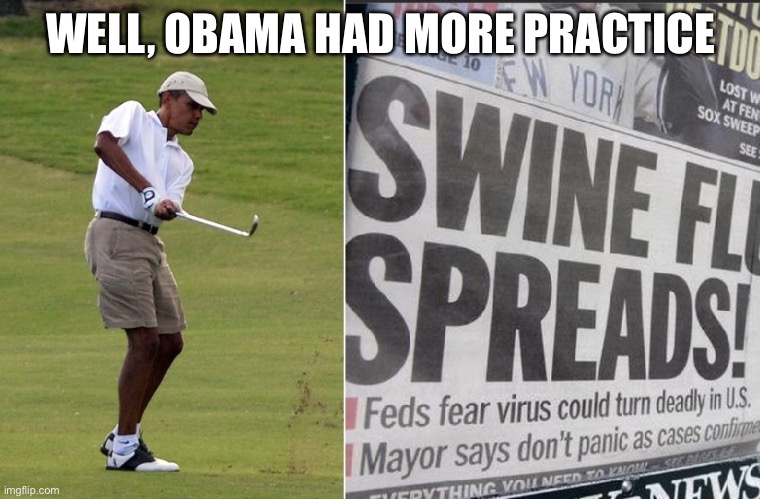 WELL, OBAMA HAD MORE PRACTICE | made w/ Imgflip meme maker