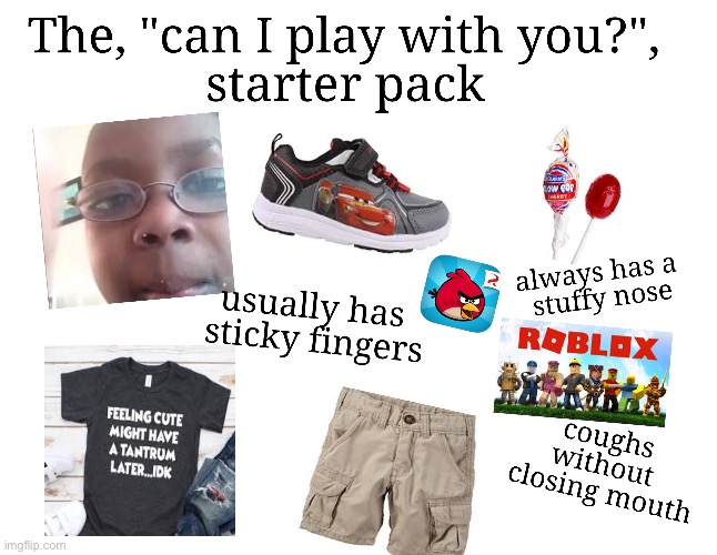 The “Can I Play With You?” Starter Pack | image tagged in starter pack | made w/ Imgflip meme maker