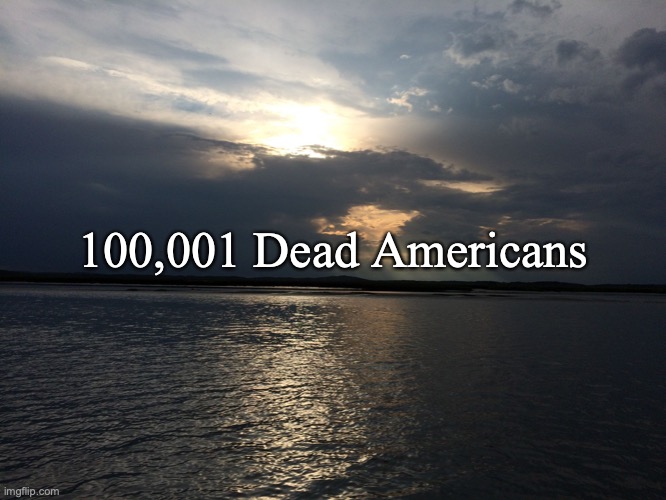 Happy Birthday in Heaven Dad | 100,001 Dead Americans | image tagged in happy birthday in heaven dad | made w/ Imgflip meme maker