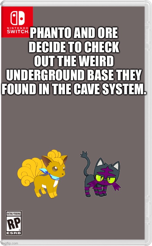 They have no back up either | PHANTO AND ORE DECIDE TO CHECK OUT THE WEIRD UNDERGROUND BASE THEY FOUND IN THE CAVE SYSTEM. | image tagged in nintendo switch cartridge case | made w/ Imgflip meme maker