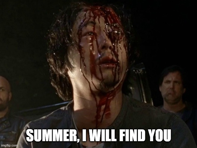 SUMMER, I WILL FIND YOU | image tagged in coronavirus | made w/ Imgflip meme maker