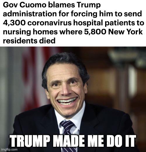 TRUMP MADE ME DO IT | image tagged in andrew cuomo | made w/ Imgflip meme maker