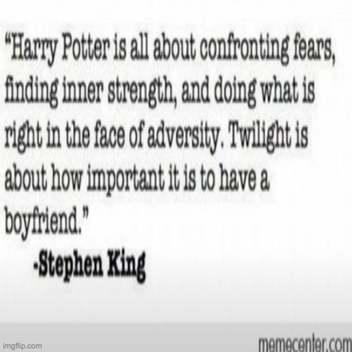 i agree with the man | image tagged in stephen king,twilight,harry potter | made w/ Imgflip meme maker