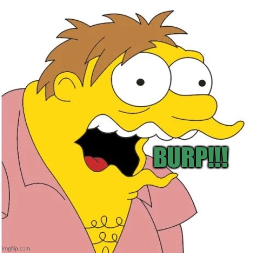 Barney Burp | BURP!!! | image tagged in barney burp | made w/ Imgflip meme maker