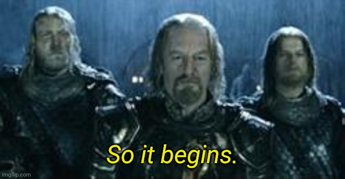 So it begins | So it begins. | image tagged in so it begins | made w/ Imgflip meme maker