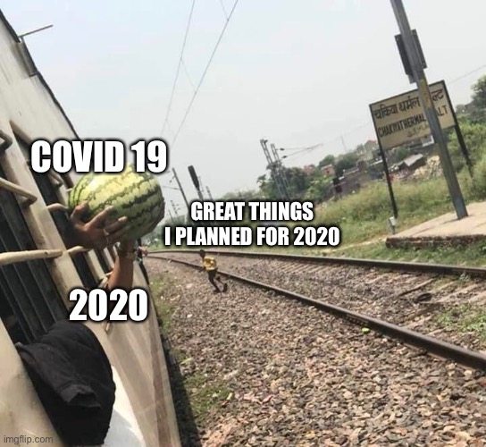 COVID 19; GREAT THINGS I PLANNED FOR 2020; 2020 | made w/ Imgflip meme maker