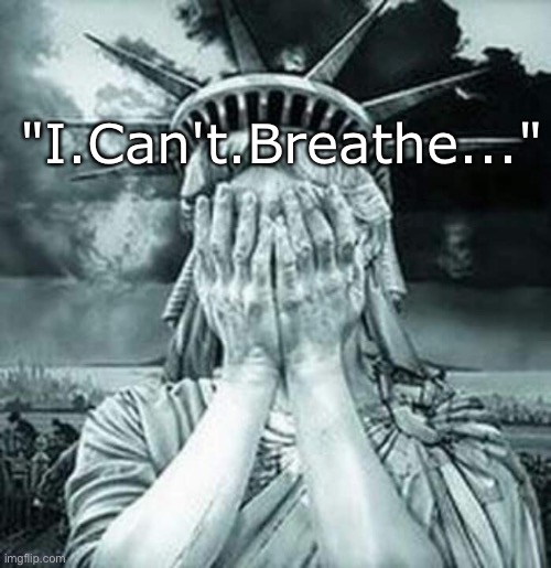 "I.Can't.Breathe..." | "I.Can't.Breathe..." | image tagged in i can't breathe | made w/ Imgflip meme maker