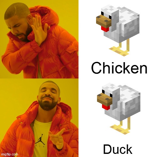 Moncroft | Chicken; Duck | image tagged in memes,drake hotline bling | made w/ Imgflip meme maker