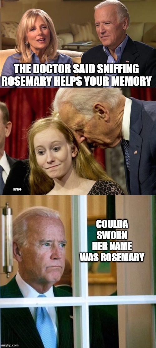 Joe Biden "Stimulates" his memory | 10374 | image tagged in creepy joe,memory loss,rosemary | made w/ Imgflip meme maker