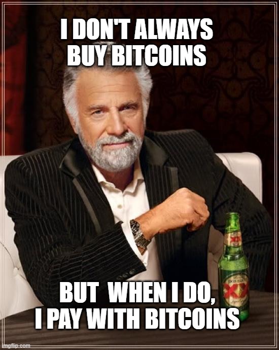 The Most Interesting Man In The World | I DON'T ALWAYS BUY BITCOINS; BUT  WHEN I DO,
I PAY WITH BITCOINS | image tagged in memes,the most interesting man in the world | made w/ Imgflip meme maker