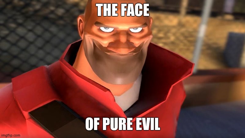 Help me | THE FACE; OF PURE EVIL | image tagged in tf2 soldier smiling | made w/ Imgflip meme maker