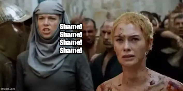 Shame!
Shame!
Shame!
Shame! | made w/ Imgflip meme maker