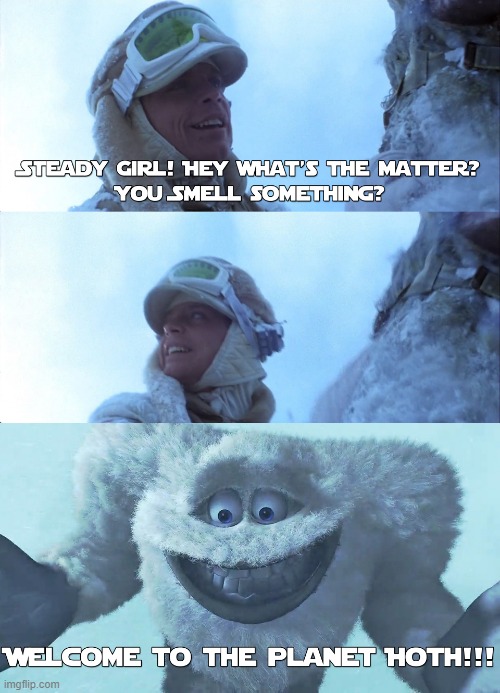 Welcome To The Planet Hoth | image tagged in star wars,the empire strikes back,monsters inc,yeti | made w/ Imgflip meme maker