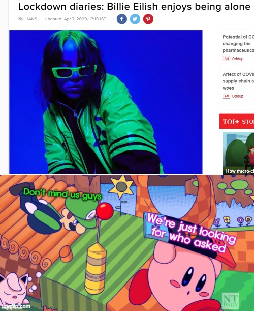 image tagged in who asked,billie eilish,funny,memes,kirby,kirby and luigi looking for who asked | made w/ Imgflip meme maker