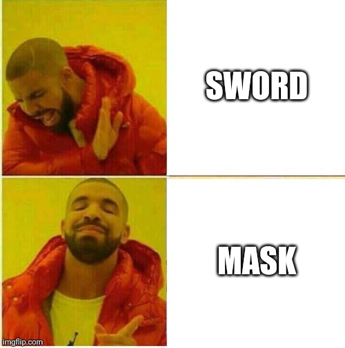 Drake Hotline approves | SWORD MASK | image tagged in drake hotline approves | made w/ Imgflip meme maker