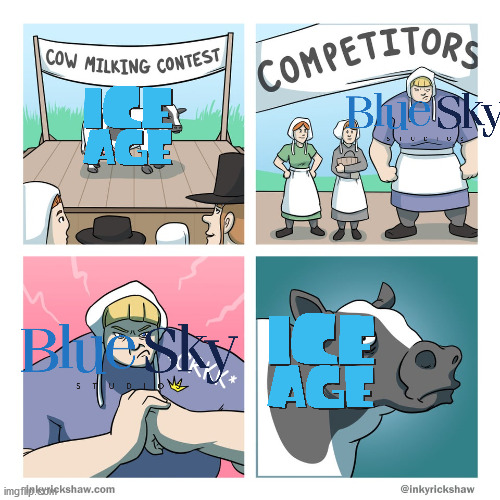 Blue Sky Studios (Pre-2017) in a nutshell | image tagged in cow milking contest,ice age,memes,dank memes | made w/ Imgflip meme maker
