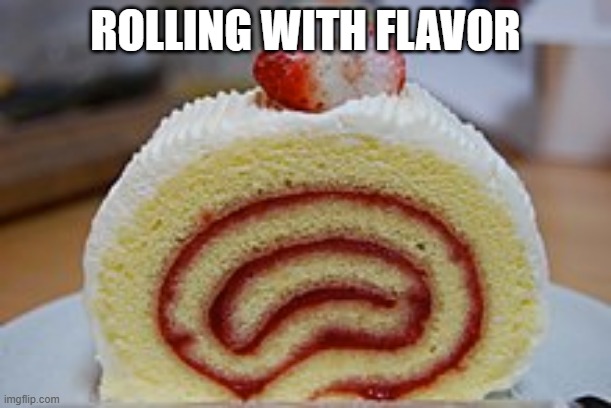 Sweet Strawberry | ROLLING WITH FLAVOR | image tagged in food memes | made w/ Imgflip meme maker
