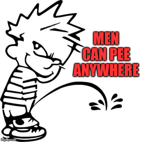 Calvin Peeing | MEN CAN PEE ANYWHERE | image tagged in calvin peeing | made w/ Imgflip meme maker