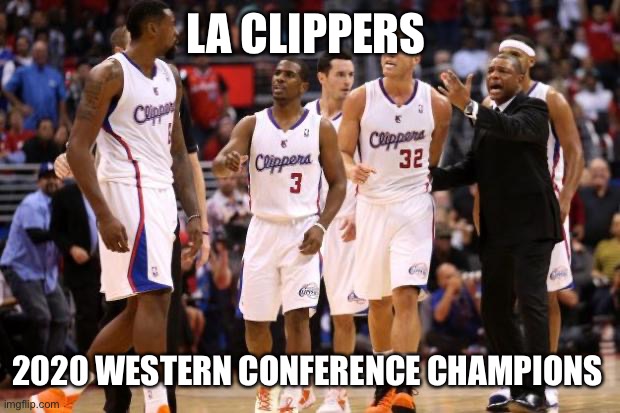 la clippers | LA CLIPPERS; 2020 WESTERN CONFERENCE CHAMPIONS | image tagged in la clippers | made w/ Imgflip meme maker