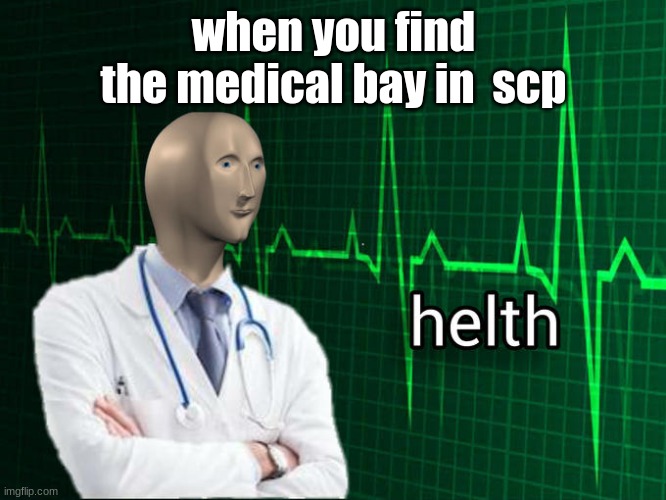 Stonks Helth | when you find the medical bay in  scp | image tagged in stonks helth | made w/ Imgflip meme maker