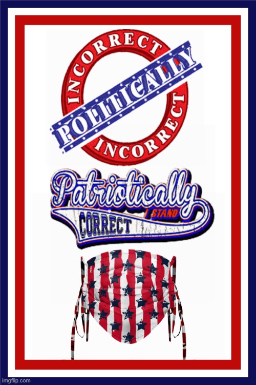 I stand Patriotically Correct | made w/ Imgflip meme maker