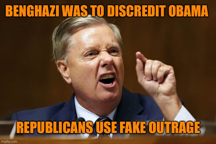 BENGHAZI WAS TO DISCREDIT OBAMA REPUBLICANS USE FAKE OUTRAGE | made w/ Imgflip meme maker