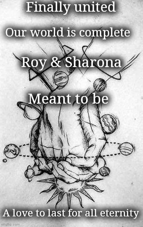 Project Poetry | Finally united; Our world is complete; Roy & Sharona; Meant to be; A love to last for all eternity | image tagged in royal family,true love,true dat | made w/ Imgflip meme maker
