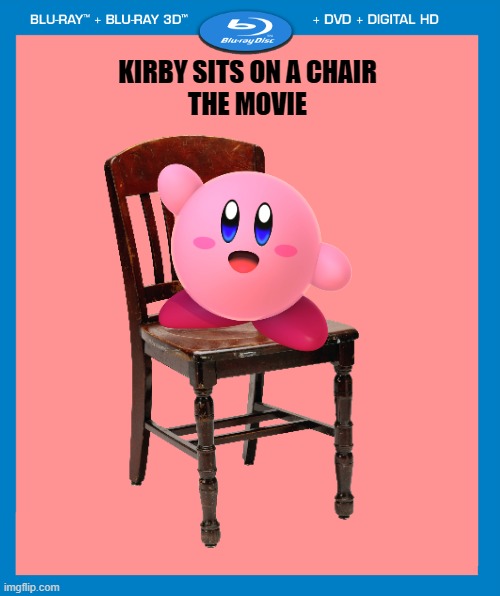 The acclaimed switch game finally hits the big screen! | KIRBY SITS ON A CHAIR
THE MOVIE | image tagged in transparent dvd case,kirby,chair | made w/ Imgflip meme maker