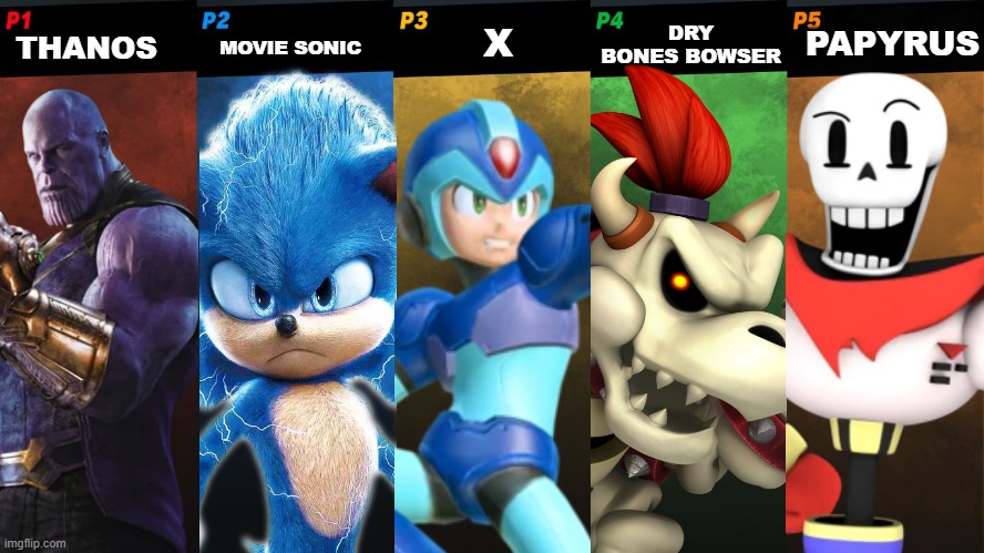 They keep on coming! | MOVIE SONIC; DRY BONES BOWSER; PAPYRUS; X; THANOS | image tagged in smash bros 5 players fight,super smash bros | made w/ Imgflip meme maker
