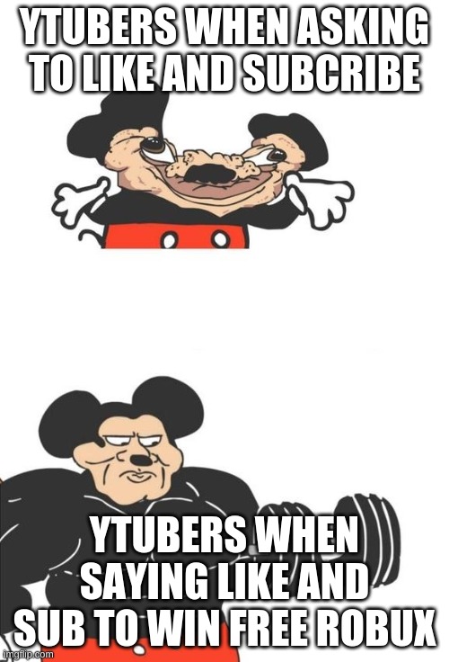 Strong mockey | YTUBERS WHEN ASKING TO LIKE AND SUBCRIBE; YTUBERS WHEN SAYING LIKE AND SUB TO WIN FREE ROBUX | image tagged in strong | made w/ Imgflip meme maker