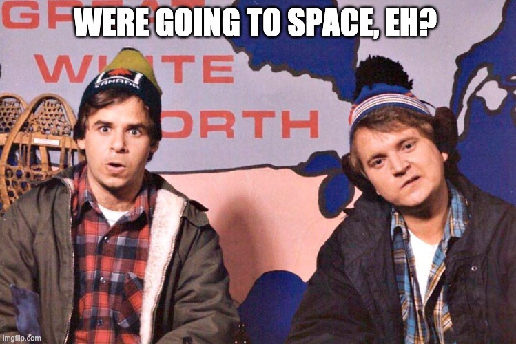 WERE GOING TO SPACE, EH? | made w/ Imgflip meme maker
