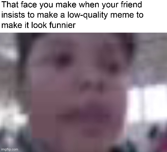 Wow, i probably made this meme in 2019. | image tagged in lol,memes | made w/ Imgflip meme maker