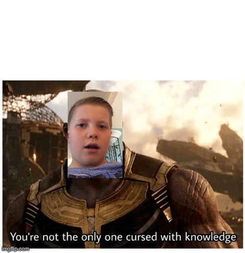 THANOS CURSED WITH KNOWLEDGE | image tagged in thanos cursed with knowledge | made w/ Imgflip meme maker