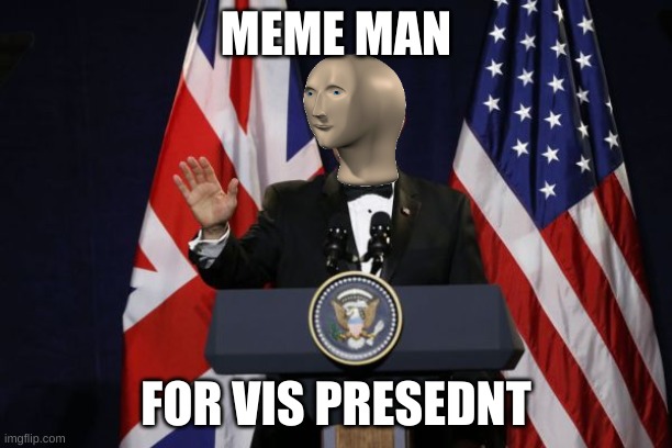 2020 | MEME MAN; FOR VIS PRESEDNT | image tagged in meme man for vice pres | made w/ Imgflip meme maker
