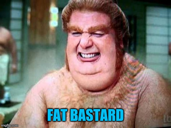 FAT BASTARD | made w/ Imgflip meme maker