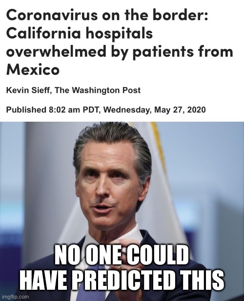 NO ONE COULD HAVE PREDICTED THIS | image tagged in memes,gruesome newsom,corona | made w/ Imgflip meme maker